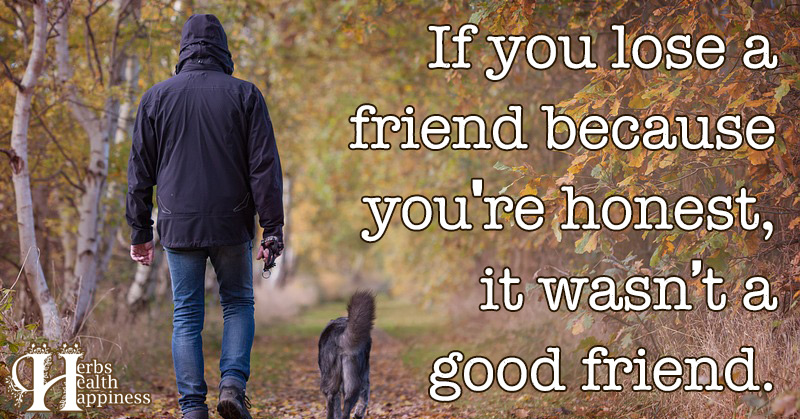 if-you-lose-a-friend-because-you-re-honest-eminently-quotable