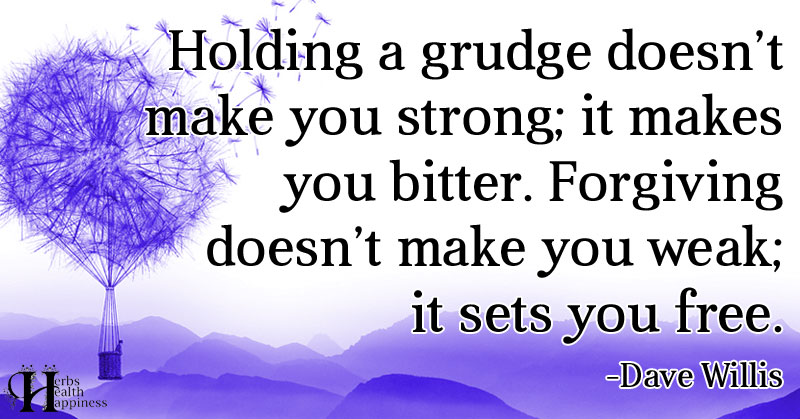 Holding A Grudge Doesn't Make You Strong - ø Eminently Quotable