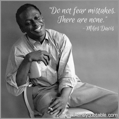 Do not fear mistakes