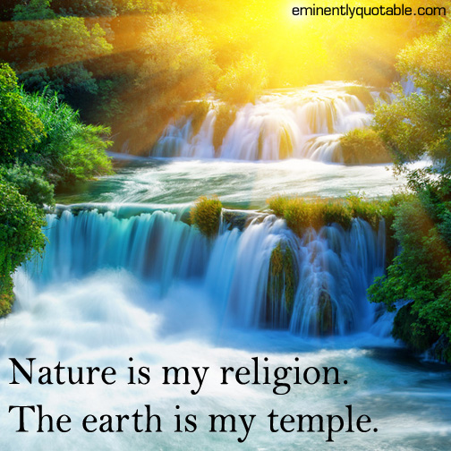 Nature is my religion