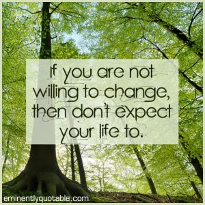 If You Are Not Willing To Change - ø Eminently Quotable - Quotes ...