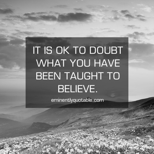 It is ok to doubt