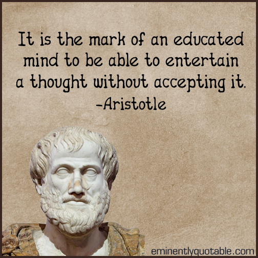 It is the mark of an educated mind