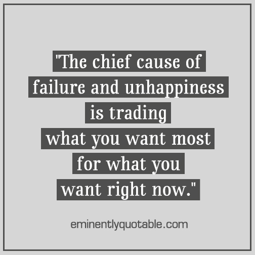 The chief cause of failure and unhappiness