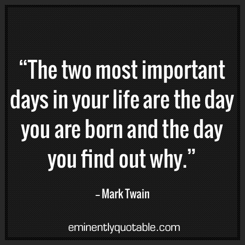 The two most important days in your life
