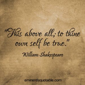 This Above All; To Thine Own Self Be True - ø Eminently Quotable ...