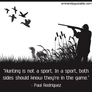 Hunting Is Not A Sport - ø Eminently Quotable - Inspiring And ...