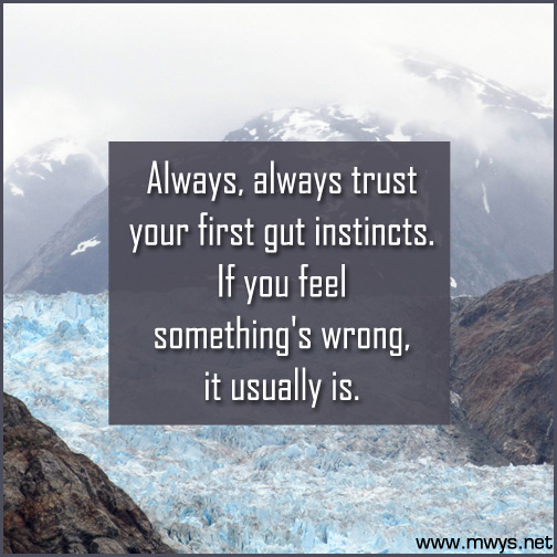 Always,-always-trust-your-first-gut-instincts