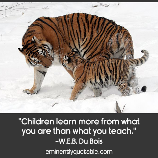 Children learn more from what you are than what you teach