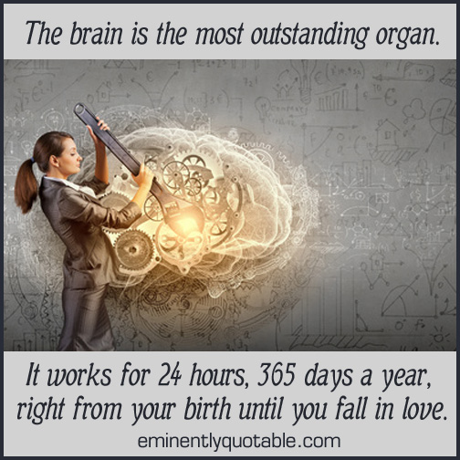 The brain is the most outstanding organ