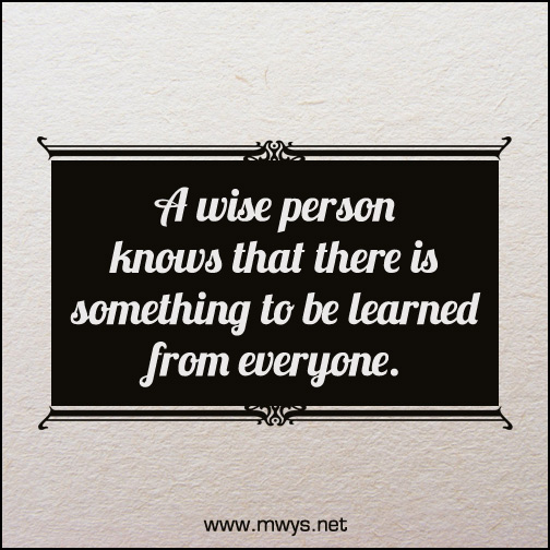 A-wise-person-knows-that-there-is-something-to-be-learned-from-everyone