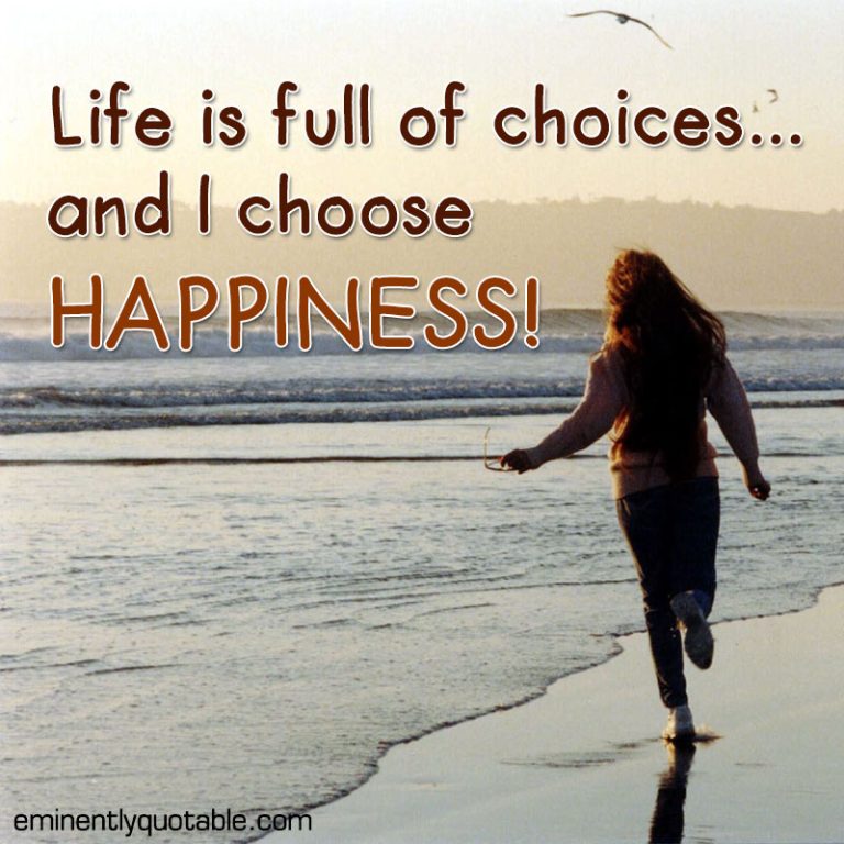 Life Is Full Of Choices ø Eminently Quotable Inspiring And Motivational Quotes ø 