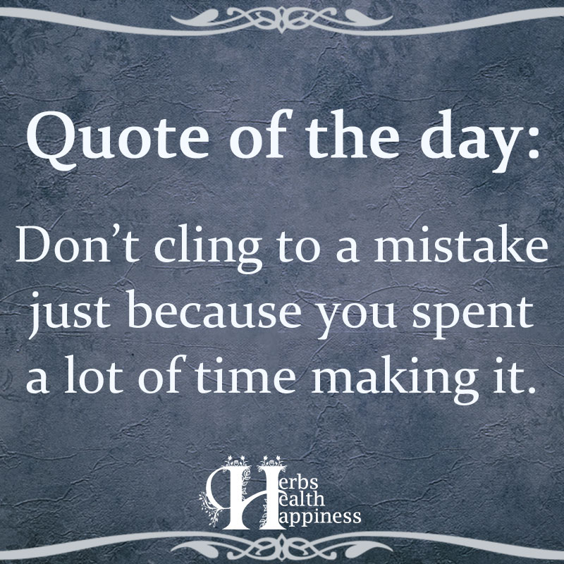Quote Of The Day Dont Cling To A Mistake