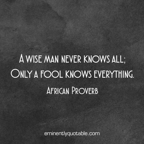 A wise man never knows all