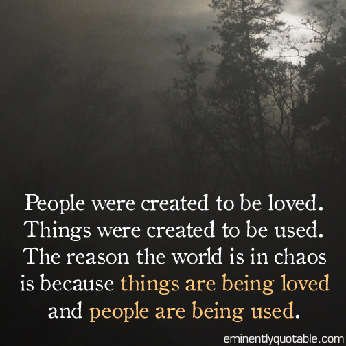 People were created to be loved