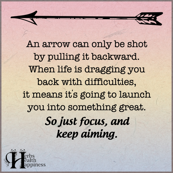 An arrow can only be shot by pulling it backward