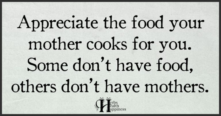 Appreciate The Food Your Mother Cooks For You - ø Eminently Quotable ...