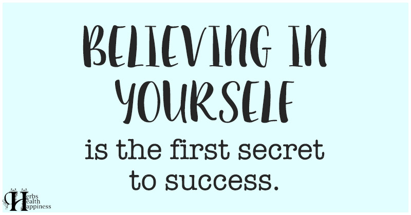 Believing In Yourself Is The First Secret To Success - ø Eminently ...