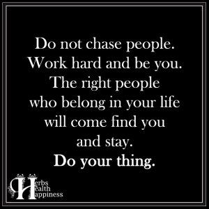 Do Not Chase People - ø Eminently Quotable - Inspiring And Motivational ...