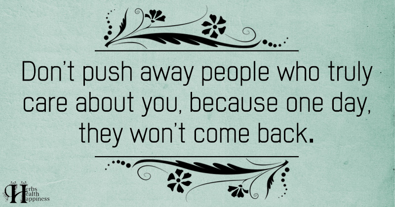 Dont Push Away People Who Truly Care About You ø Eminently Quotable Quotes Funny Sayings