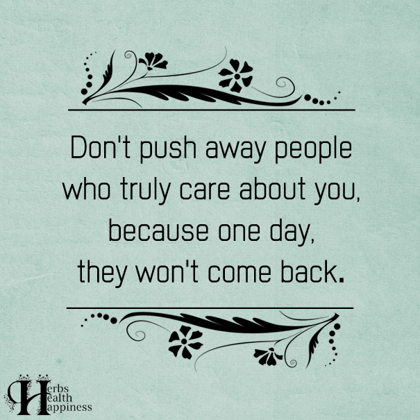 Don't Push Away People Who Truly Care About You
