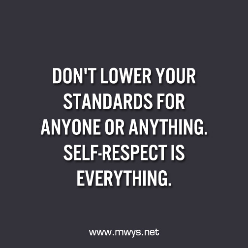 Don't-lower-your-standards-for-anyone-or-anything