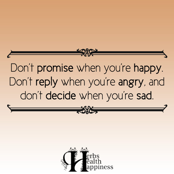 Don't promise when you're happy