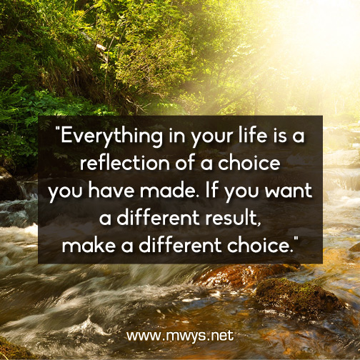 Everything-in-your-life-is-a-reflection-of-a-choice-you-have-made