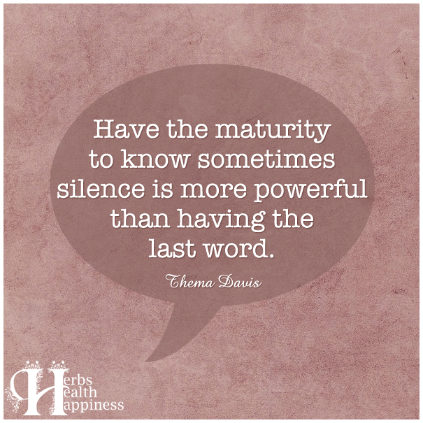 Have-the-maturity-to-know-sometimes-silence