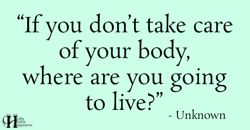 If You Don’t Take Care Of Your Body, Where Are You Going To Live - ø ...