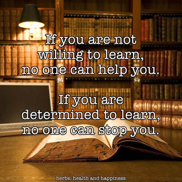 If you are not willing to learn, no one can help you