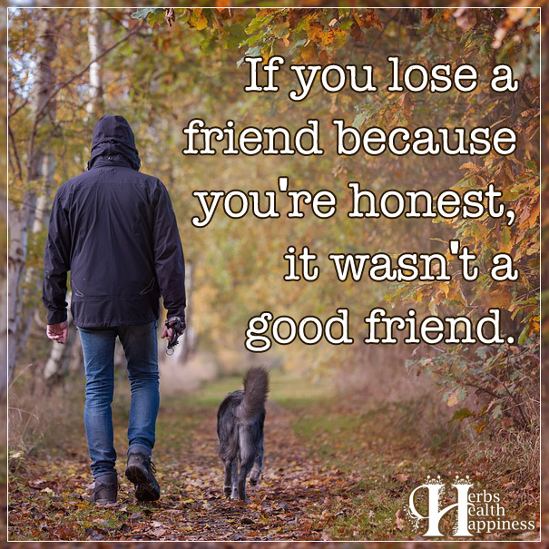 If-you-lose-a-friend-because-you're-honest