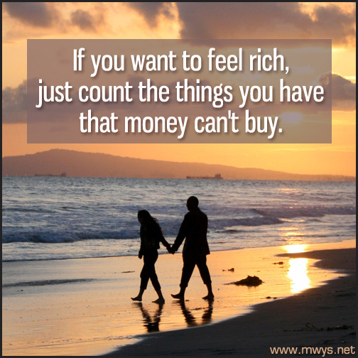 If-you-want-to-feel-rich,-just-count-the-things-you-have-that-money-can't-buy
