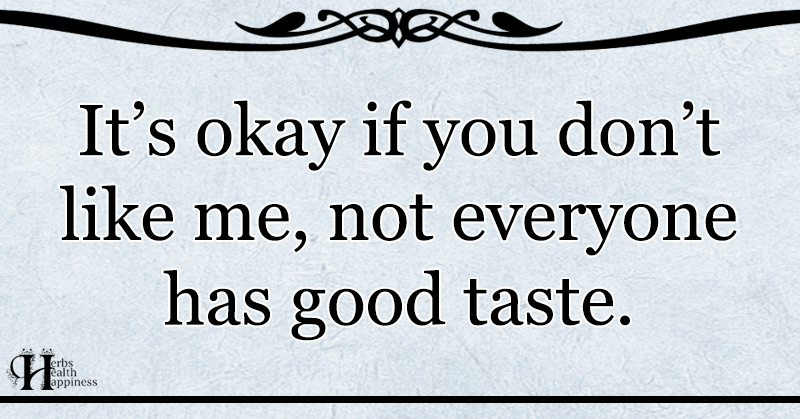 It's Okay If You Don't Like Me - ø Eminently Quotable - Quotes - Funny ...