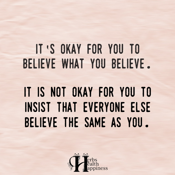 It's-okay-for-you-to-believe-what-you-believe