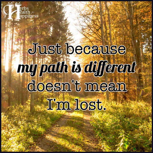 Just-because-my-path-is-different-doesn't-mean-I'm-lost