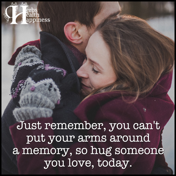Just-remember,-you-can't-put-your-arms-around-a-memory,-so-hug-someone-you-love-today