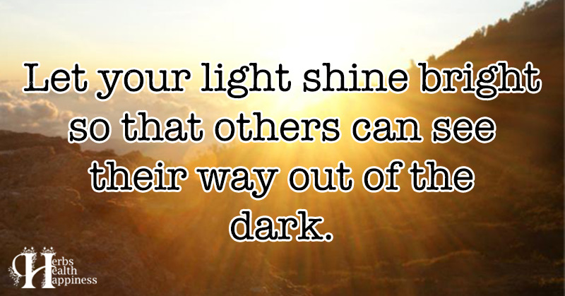 Let Your Light Shine Bright - ø Eminently Quotable - Quotes - Funny