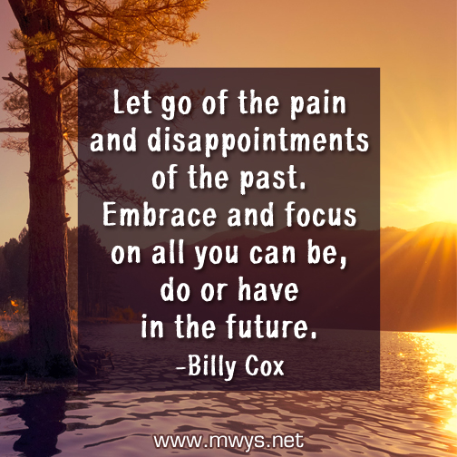 Let go of the pain and disappointments of the past