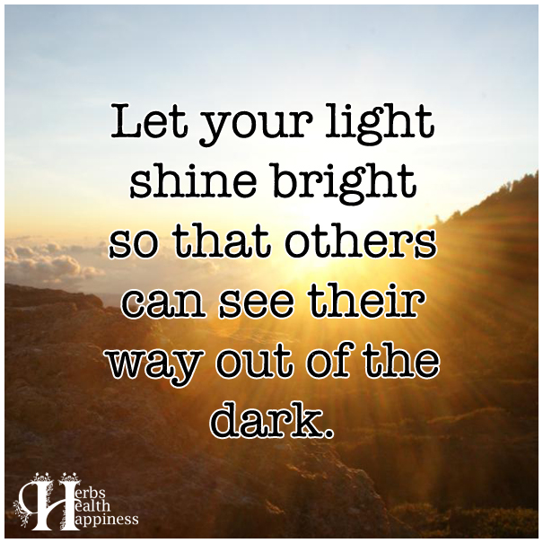 Let Your Light Shine Bright ø Eminently Quotable Quotes Funny Sayings Inspiration Quotations ø