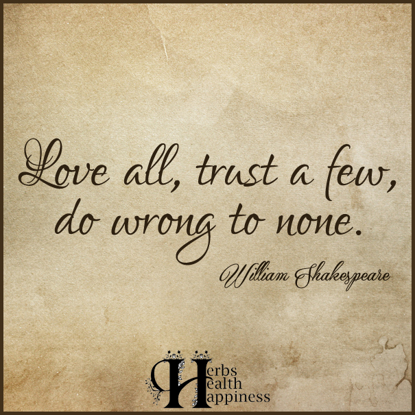 Love-all,-trust-a-few,-do-wrong-to-none