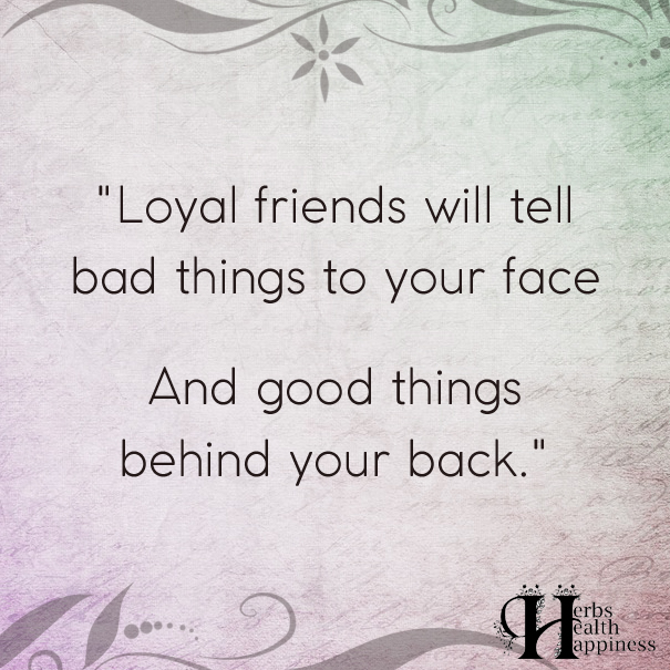 Loyal-Friends-Will-Tell-Bad-Things-To-Your-Face