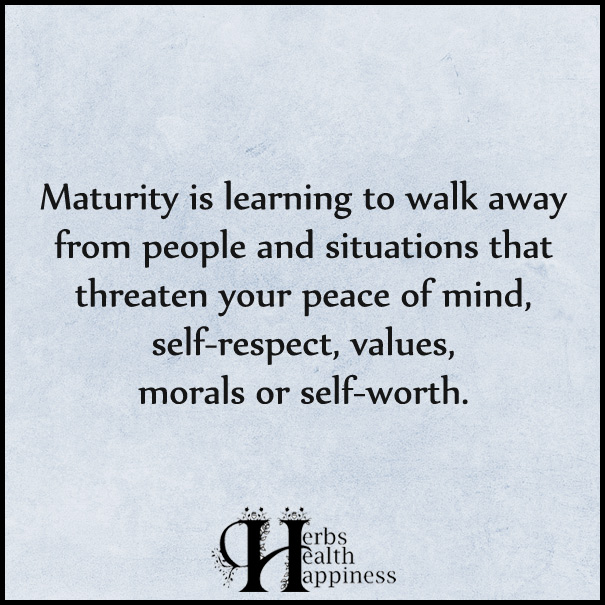 Maturity-is-learning-to-walk-away-from-people-and-situations-that-threaten-your-peace-of-mind