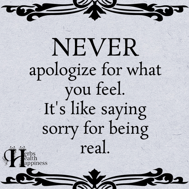 NEVER-apologize-for-what-you-feel
