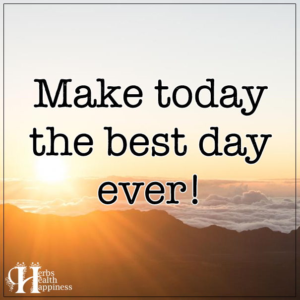 NEW-Make-Today-The-Best-Day-Ever