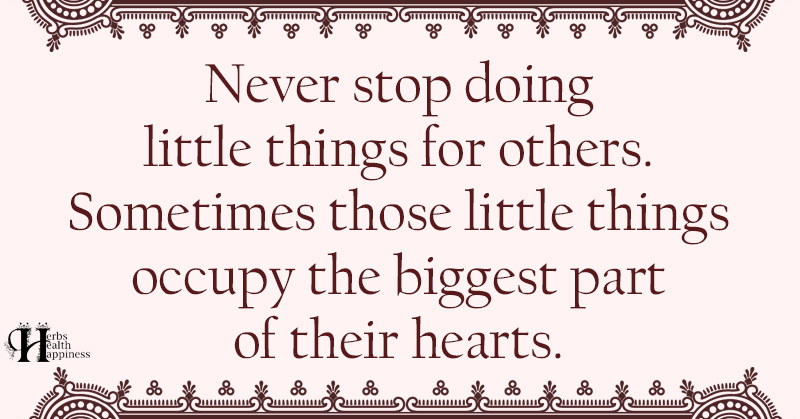 Never Stop Doing Little Things For Others - ø Eminently Quotable ...