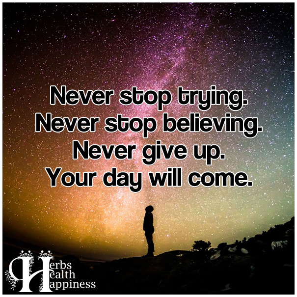 Never stop trying. Never stop believing