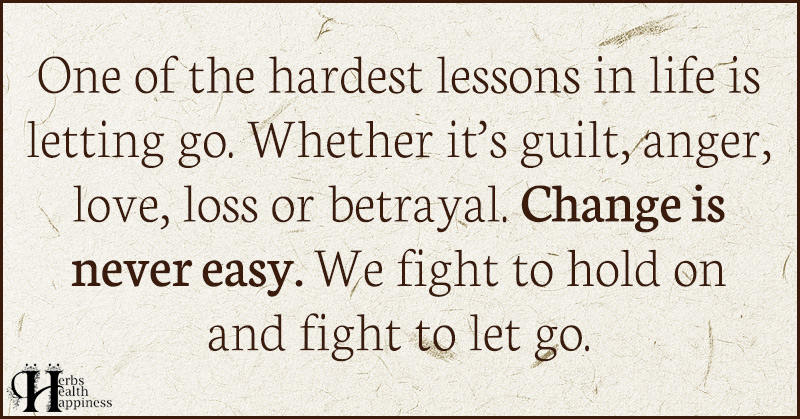 One Of The Hardest Lessons In Life Is Letting Go - ø Eminently Quotable ...