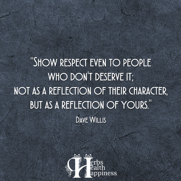 Show-respect-even-to-people-who-don't-deserve-it