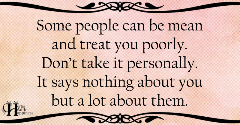 Some People Can Be Mean And Treat You Poorly - ø Eminently Quotable